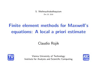 Finite element methods for Maxwells  equations: A local a priori estimate  Claudio Rojik  Vienna