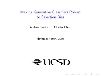 Making Generative Classifiers Robust  to Selection Bias  Andrew Smith  Charles Elkan  November