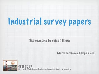 Industrial survey papers  Six reasons to reject them  Marco Torchiano, Filippo Ricca  CESI 2013