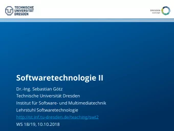 Softwaretechnologie II  Dr.-Ing. Sebastian Gtz  Technische Universitt Dresden  Institut fr