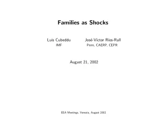 Families as Shocks  Luis Cubeddu  Jos  e-V  ctor R  os-Rull  IMF  Penn, CAERP, CEPR