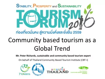 Community based tourism as a  Global Trend  Mr. Peter Richards, sustainable and community based