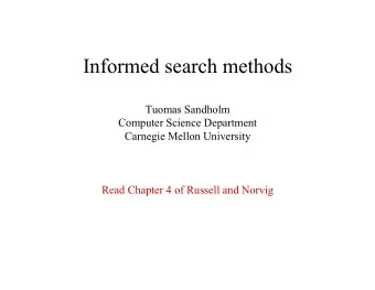 Informed search methods  Tuomas Sandholm  Computer Science Department  Carnegie Mellon University