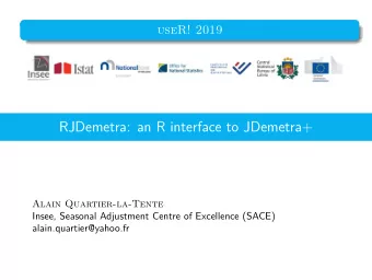 RJDemetra: an R interface to JDemetra+  Alain Quartier-la-Tente  Insee, Seasonal Adjustment Centre