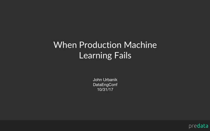 when production machine learning fails