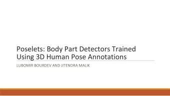 Poselets: Body Part Detectors Trained  Using 3D Human Pose Annotations  LUBOMIR BOURDEV AND