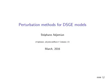 Perturbation methods for DSGE models  St  ephane Adjemian  stephane.adjemian@univ-lemans.fr