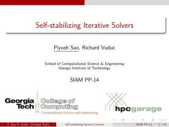 Self-stabilizing Iterative Solvers  Piyush Sao, Richard Vuduc  School of Computational Science