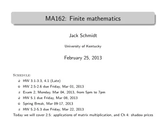 MA162: Finite mathematics  .  Jack Schmidt  University of Kentucky  February 25, 2013  Schedule: