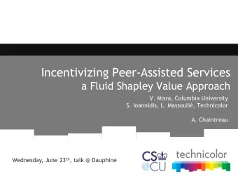 Incentivizing Peer-Assisted Services  a Fluid Shapley Value Approach  V. Misra, Columbia University