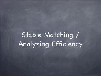 Stable Matching /  Analyzing Efficiency  Today  Announcement: HW1 is posted, due next  Thursday in