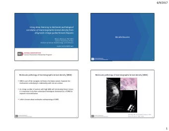 6/9/2017  Using deep learning to delineate pathological  correlates of mammographic breast density