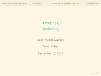 STAT 113  Variability  Colin Reimer Dawson  Oberlin College  September 14, 2017  1 / 48  Last Time: