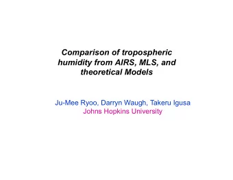 Comparison of tropospheric  humidity from AIRS, MLS, and  theoretical Models  Ju-Mee Ryoo, Darryn