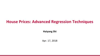 House Prices: Advanced Regression Techniques  Haiyang Shi  Apr. 17, 2018  Outline   Introduction