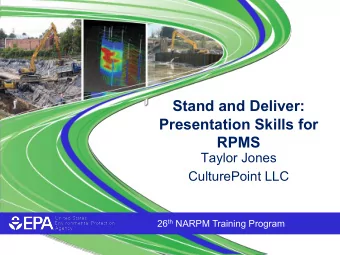 Stand and Deliver:  Presentation Skills for  RPMS  Taylor Jones  CulturePoint LLC 26 th NARPM