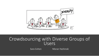 Crowdsourcing with Diverse Groups of  Users  Sara Cohen  Moran Yashinski  1  Te  Team Formation