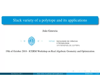 Slack variety of a polytope and its applications  Joo Gouveia  19th of October 2018 - ICERM
