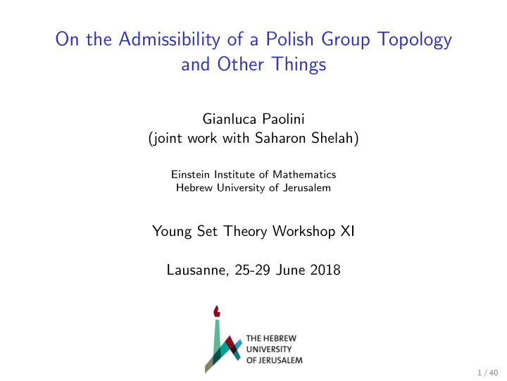 on the admissibility of a polish group topology and other