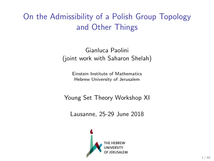 on the admissibility of a polish group topology and other