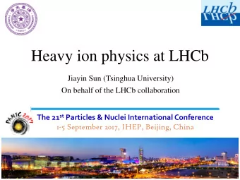 Heavy ion physics at LHCb  Jiayin Sun (Tsinghua University)  On behalf of the LHCb collaboration