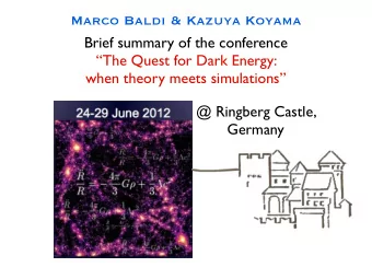 Marco Baldi &amp; Kazuya Koyama  Brief summary of the conference  The Quest for Dark Energy:
