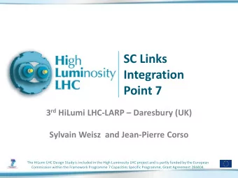 SC Links  Integration  Point 7 3 rd HiLumi LHC-LARP  Daresbury (UK)  Sylvain Weisz  and