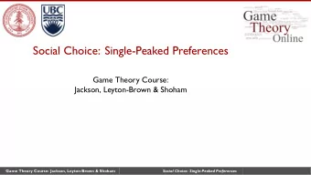 Social Choice: Single-Peaked Preferences  Game Theory Course:  Jackson, Leyton-Brown &amp; Shoham