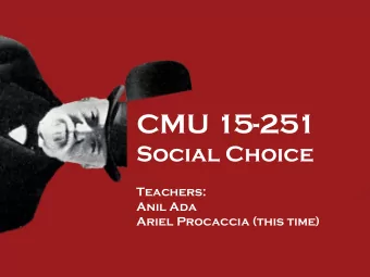 CMU 15-251  Social Choice  Teachers:  Anil Ada  Ariel Procaccia (this time)  Social choice theory