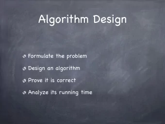 Algorithm Design  Formulate the problem  Design an algorithm  Prove it is correct  Analyze its