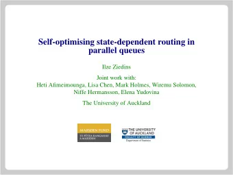 Self-optimising state-dependent routing in  parallel queues  Ilze Ziedins  Joint work with:  Heti