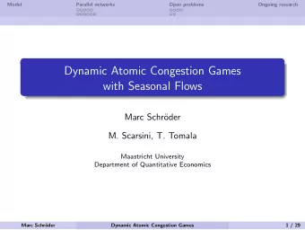 Dynamic Atomic Congestion Games  with Seasonal Flows  Marc Schr  oder  M. Scarsini, T. Tomala