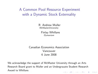 A Common Pool Resource Experiment  with a Dynamic Stock Externality  R. Andrew Muller