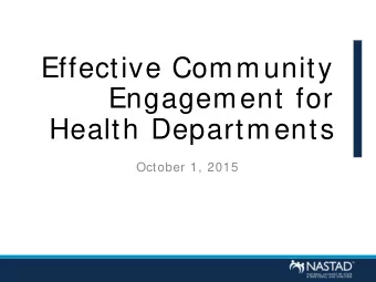 Effective Community  Engagement for  Health Departments  October 1, 2015  Webinar Agenda  Tim e