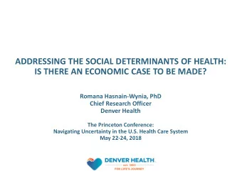 ADDRESSING THE SOCIAL DETERMINANTS OF HEALTH:  IS THERE AN ECONOMIC CASE TO BE MADE?  Romana