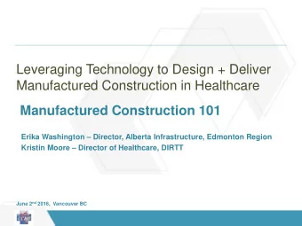 Leveraging Technology to Design + Deliver  Manufactured Construction in Healthcare  Manufactured