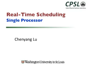 Real-Time Scheduling  Single Processor  Chenyang Lu  Critiques  1/2 page critiques of research