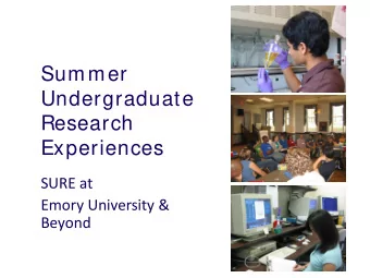Summer  Undergraduate  Research  Experiences  SURE at  Emory University &amp;  Beyond  Questions to