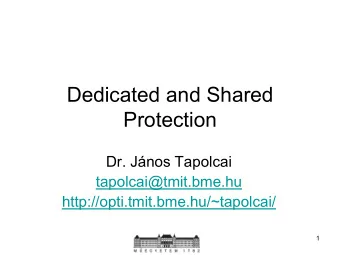 Protection  Dr. Jnos Tapolcai  tapolcai@tmit.bme.hu  http://opti.tmit.bme.hu/~tapolcai/  1