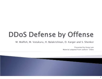 M. Walfish, M. Vutukuru, H. Balakrishnan, D. Karger and S. Shenker  Presented by Kong Lam  Material
