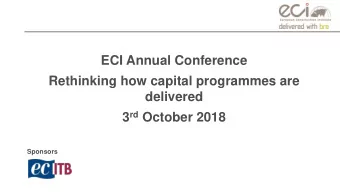 Rethinking how capital programmes are  delivered 3 rd October 2018  Sponsors  this line  this line