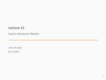 Lecture 23  Spatio-temporal Models  Colin Rundel  04/17/2017  1  Spatial Models with AR time
