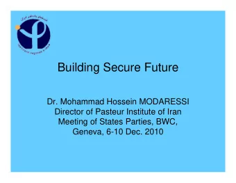 Building Secure Future  Dr. Mohammad Hossein MODARESSI  Director of Pasteur Institute of Iran
