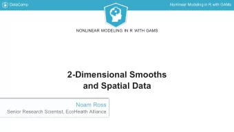 2-Dimensional Smooths  and Spatial Data  Noam Ross  Senior Research Scientist, EcoHealth Alliance