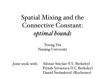 Spatial Mixing and the  Connective Constant:  optimal bounds  Yitong Yin  Nanjing University