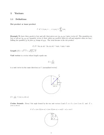 1  Vectors  1.1  Definitions  Dot product or inner product  n   v   w = ( v 1 w 1 + . . . +