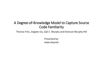 A Degree-of  of-Knowledge Model to Capture Source  Code Familiarity  Thomas Fritz, Jingwen Ou, Gail