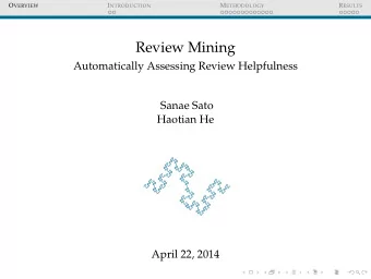 Review Mining  Automatically Assessing Review Helpfulness  Sanae Sato  Haotian He  April 22, 2014 O