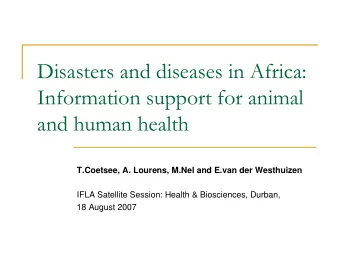 Disasters and diseases in Africa:  Information support for animal  and human health  T.Coetsee, A.