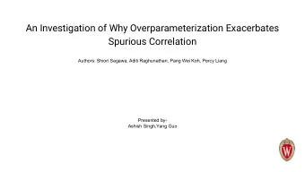An Investigation of Why Overparameterization Exacerbates  Spurious Correlation  Authors: Shiori